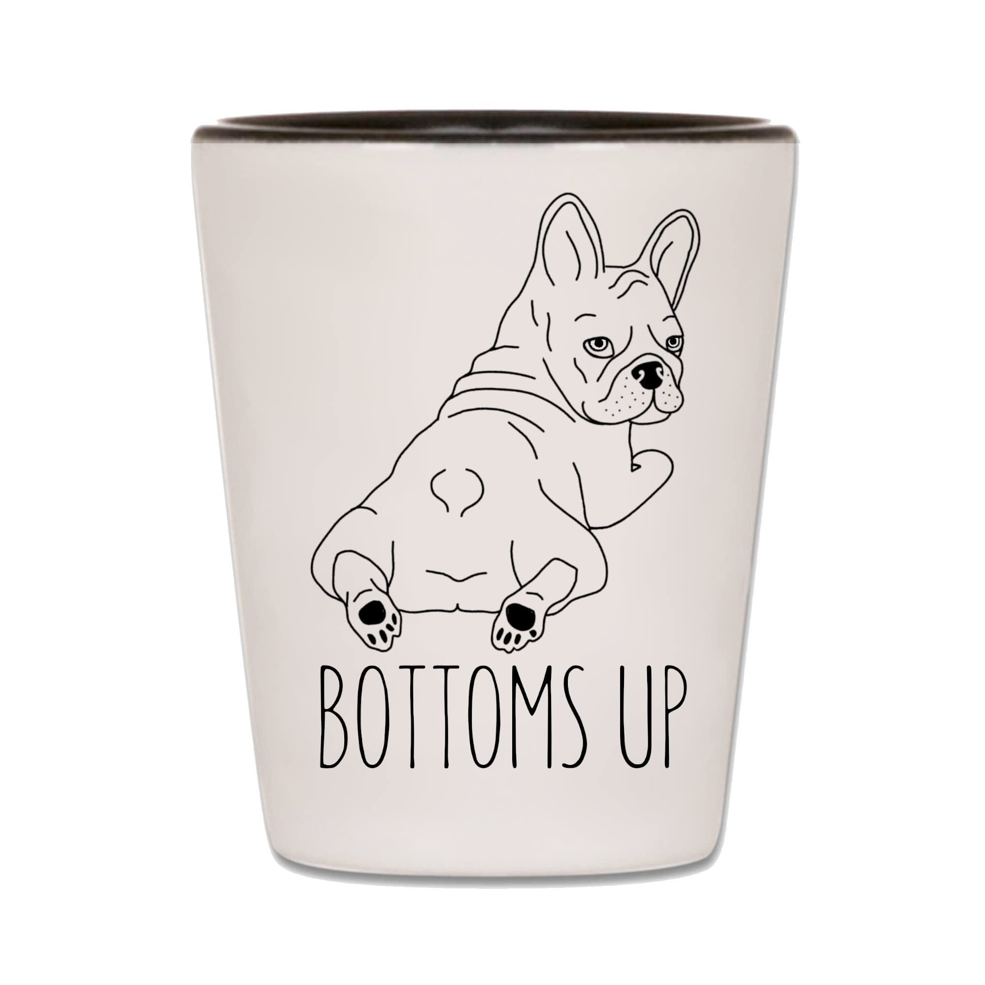 French Bulldog Shot Glass - Bottoms Up - Funny Frenchie Shooter Barware Cup