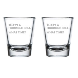 mip set of 2 shot glasses 1.75oz shot glass that's a horrible idea what time funny