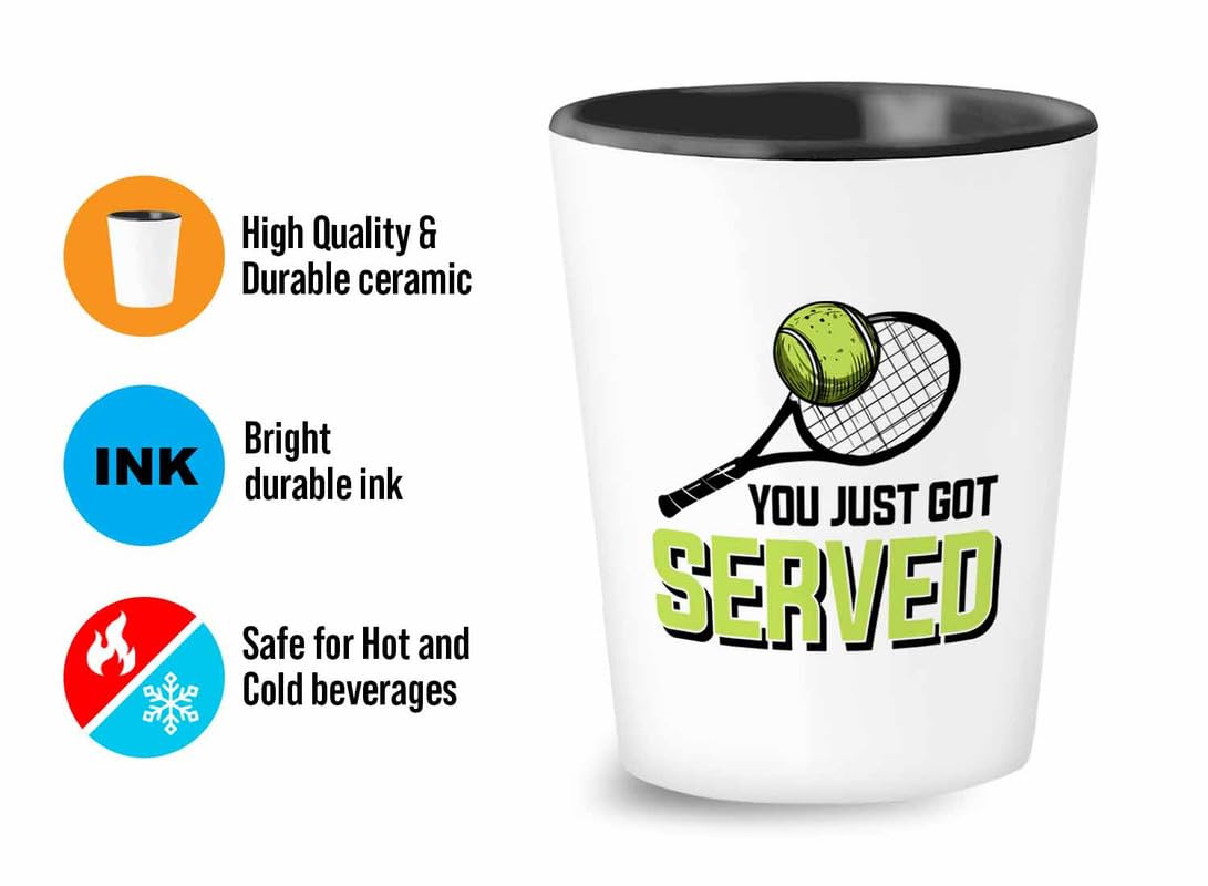 Sports Shot Glass 1.5 oz - You Just Got Served - Tennis Athlete Hobby Funny Pun Sarcasm Joke Racket Ball Coach Player