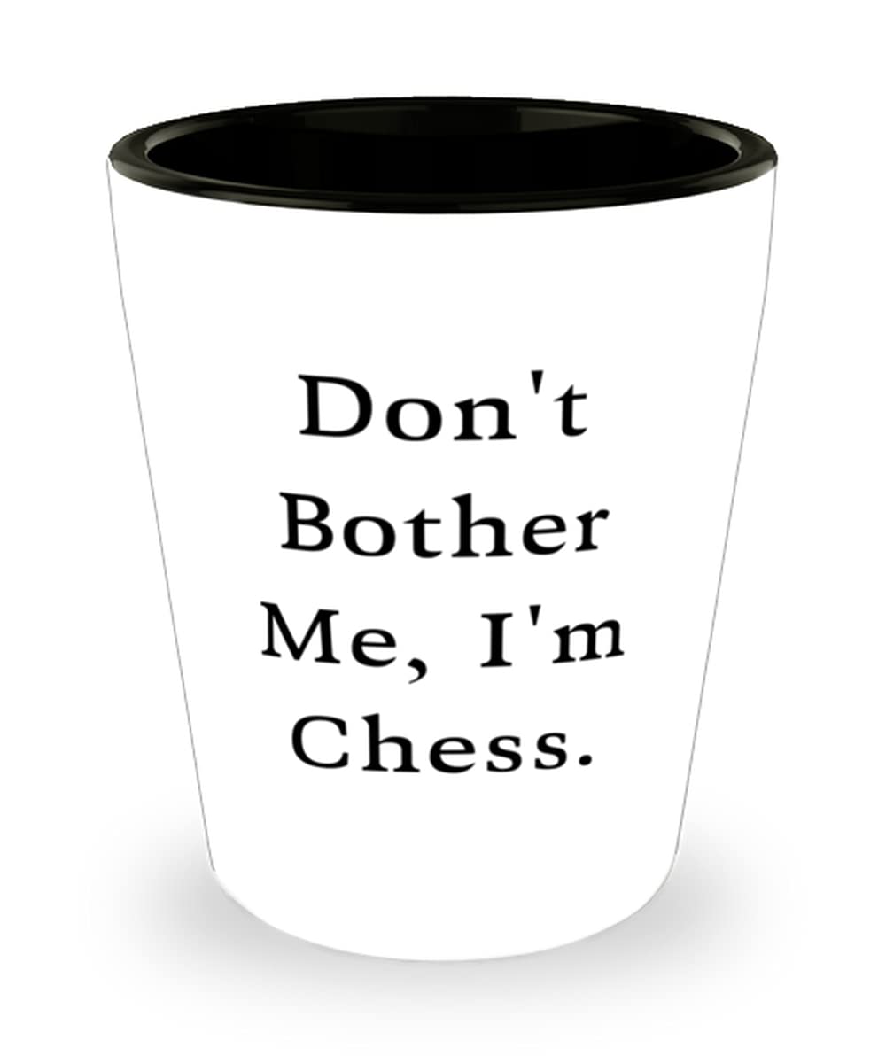 Don't Bother Me, I'm Chess. Shot Glass, Chess Present From, Love Ceramic Cup For Men Women