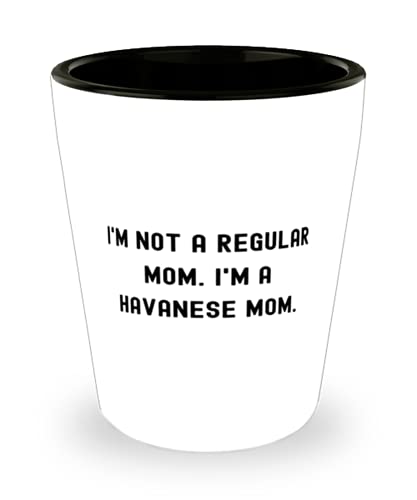 Funny Havanese Dog Shot Glass, I'm Not a Regular Mom. I'm a Havanese Mom, Present For Dog Lovers, Special From Friends