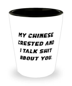 my chinese crested and i talk shit about. chinese crested dog shot glass, brilliant chinese crested dog, ceramic cup for pet lovers