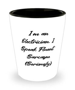 i'm an electrician. i speak fluent sarcasm (seriously) electrician shot glass, inappropriate electrician, ceramic cup for coworkers