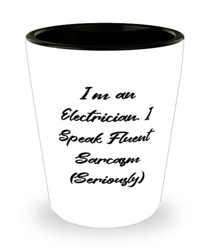 I'm an Electrician. I Speak Fluent Sarcasm (Seriously) Electrician Shot Glass, Inappropriate Electrician, Ceramic Cup For Coworkers