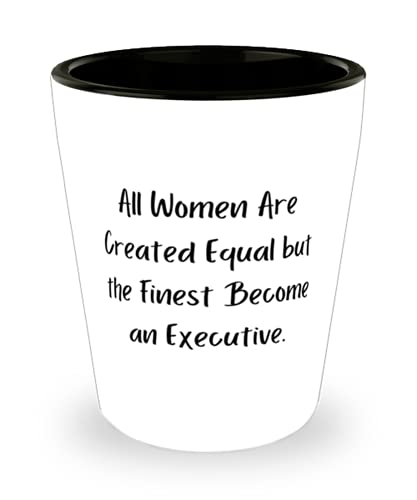 Gag Executive Shot Glass, All Women Are Created Equal but the Finest., For Coworkers, Present From Boss, Ceramic Cup For Executive