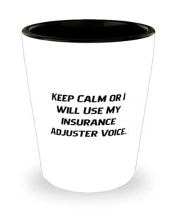 gag insurance adjuster, keep calm or i will use my insurance adjuster voice, reusable shot glass for coworkers from friends