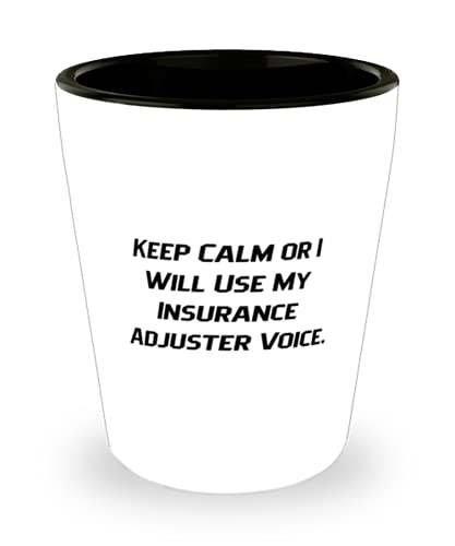 Gag Insurance adjuster, Keep Calm or I Will Use My Insurance Adjuster Voice, Reusable Shot Glass For Coworkers From Friends