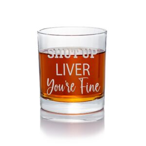 shut up liver youre fine round rocks glass - cocktail glass, scotch glass, custom whiskey glass, etched whiskey glass, gifts for him, gifts for men