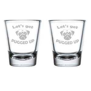set of 2 shot glasses 1.75oz shot glass let's get pugged up funny pug dog