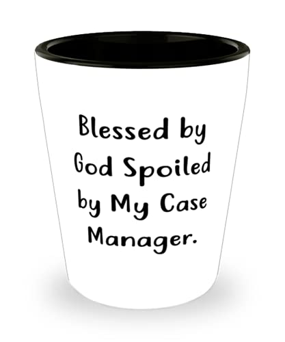 Case manager For Men Women, Blessed by God Spoiled by My Case Manager, Funny Case manager Shot Glass, Ceramic Cup From Boss