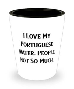 i love my portuguese water. people, not so much. shot glass, portuguese water dog present from friends, new ceramic cup for pet lovers