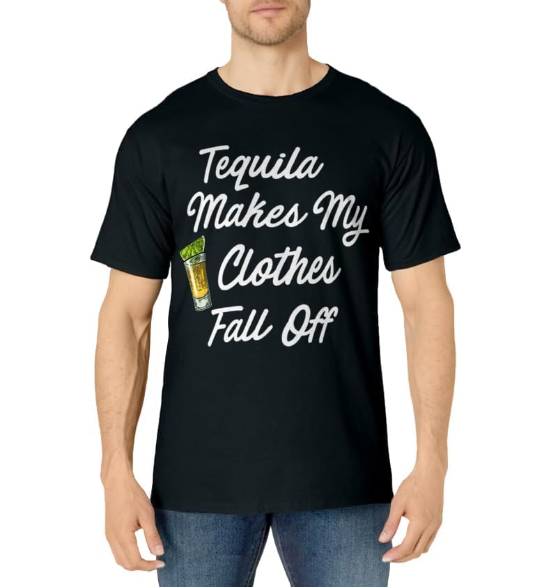 (Shot Glass) Tequila Makes My Clothes Fall Off