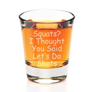 squats i thought you said let's do shots engraved fluted shot glass