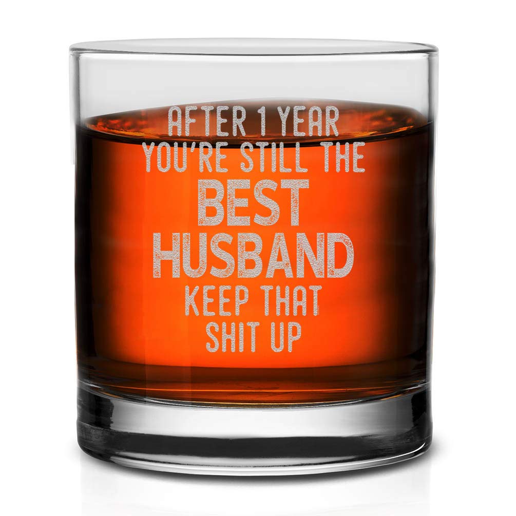 Veracco After 1 Year You're Still the Best Husband Keep That Shit Up For Him Birthday Present Funny Reminder Of Our First Year Together First Anniversary Whiskey Glass (Clear, Glass)