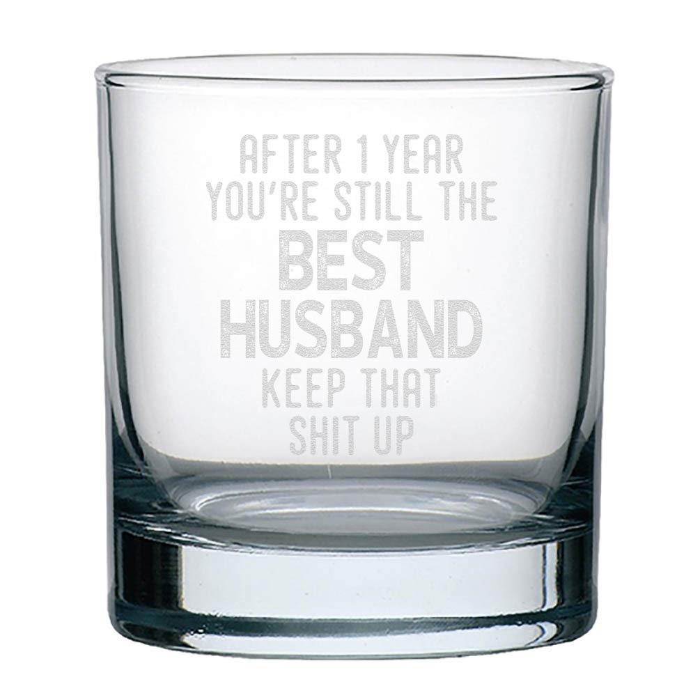 Veracco After 1 Year You're Still the Best Husband Keep That Shit Up For Him Birthday Present Funny Reminder Of Our First Year Together First Anniversary Whiskey Glass (Clear, Glass)