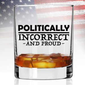 Patriot's Cave, Politically Incorrect and Proud 11 oz Whiskey Glass Made in the USA