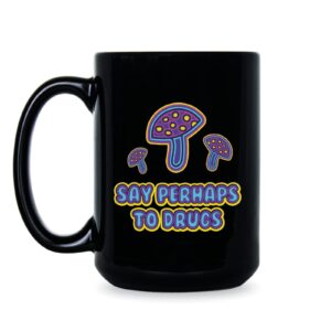 libby's benchmark27 designs say perhaps to drugs mug mushroom coffee cup psychedelic mushrooms mugs