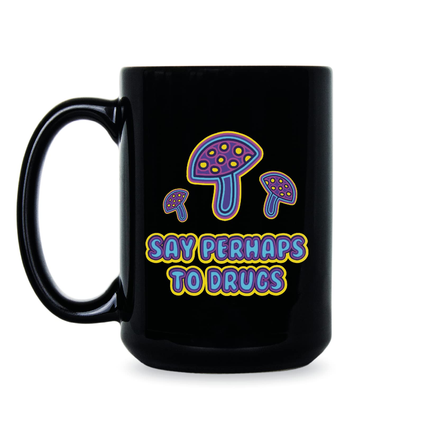 LIBBY'S BENCHMARK27 DESIGNS Say Perhaps to Drugs Mug Mushroom Coffee Cup Psychedelic Mushrooms Mugs