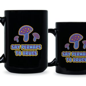 LIBBY'S BENCHMARK27 DESIGNS Say Perhaps to Drugs Mug Mushroom Coffee Cup Psychedelic Mushrooms Mugs