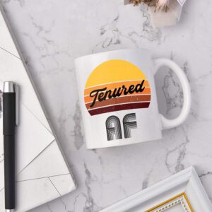 Professor Tenure Gift Appreciation Funny College Teacher Mug Tenured AF Congratulations On Tenure Coffee Cup Gift For Men For Woman White 11 Oz