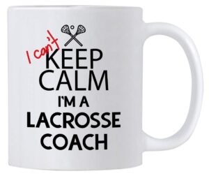 funny lacrosse coach gifts. i can't keep calm i'm a lacrosse coach. 11 oz coffee mug. cup gift idea for coaches or a teacher.