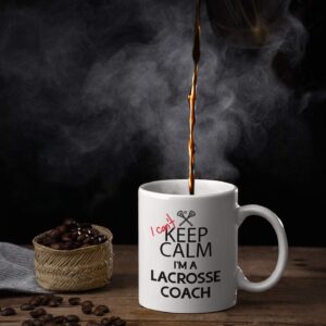 Funny Lacrosse Coach Gifts. I Can't Keep Calm I'm a Lacrosse Coach. 11 oz Coffee Mug. Cup Gift Idea for Coaches or a Teacher.