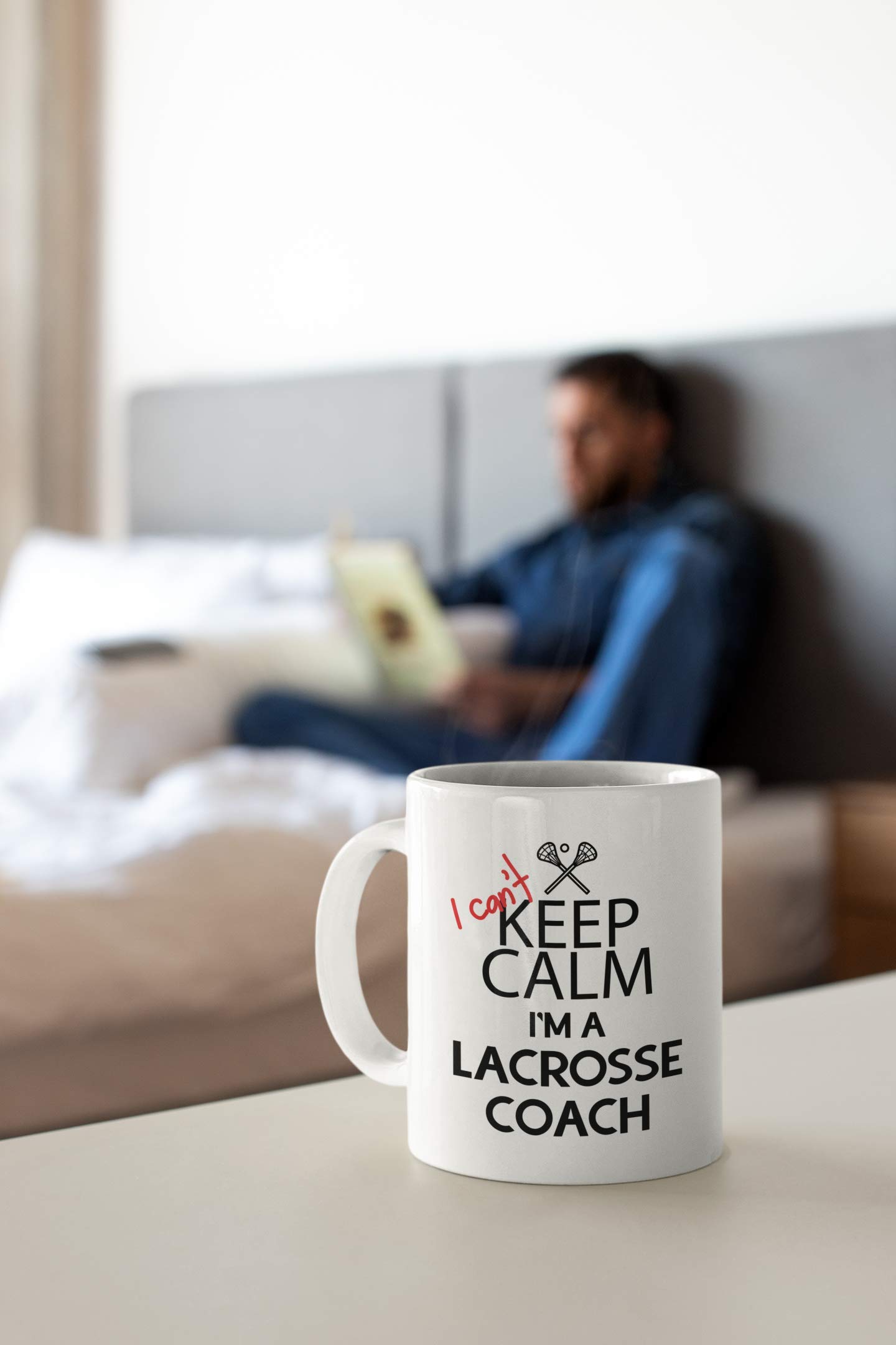 Funny Lacrosse Coach Gifts. I Can't Keep Calm I'm a Lacrosse Coach. 11 oz Coffee Mug. Cup Gift Idea for Coaches or a Teacher.