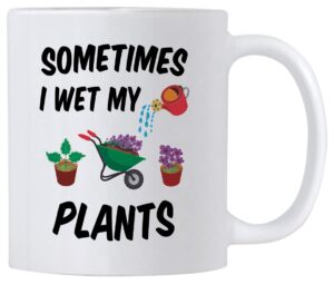 plant lovers gifts. gardening 11 ounce coffee mug for gardeners. sometimes i wet my plants. gift idea for mom or dad. (white)