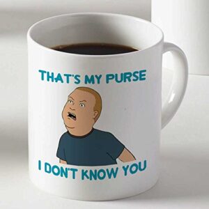bobby king of the hill that's my purse i dont know you for mug cup two sides 11 oz ceramics