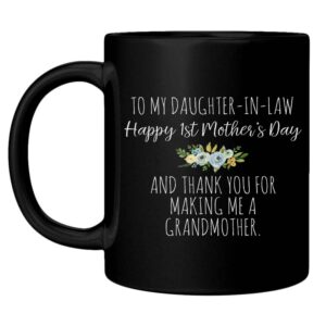 daughter-in-law happy first mothers day thank you for grandchild coffee mug 11oz, gift idea for birthday, mothers day, fathers day, christmas 404787