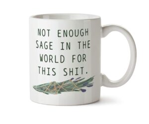 delicious accessories not enough sage in the world for this shit funny smudge stick funny coffee tea mug 11 ounces