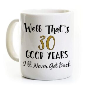30th work anniversary coffee mug - 30 years i'll never get back - 15 ounce