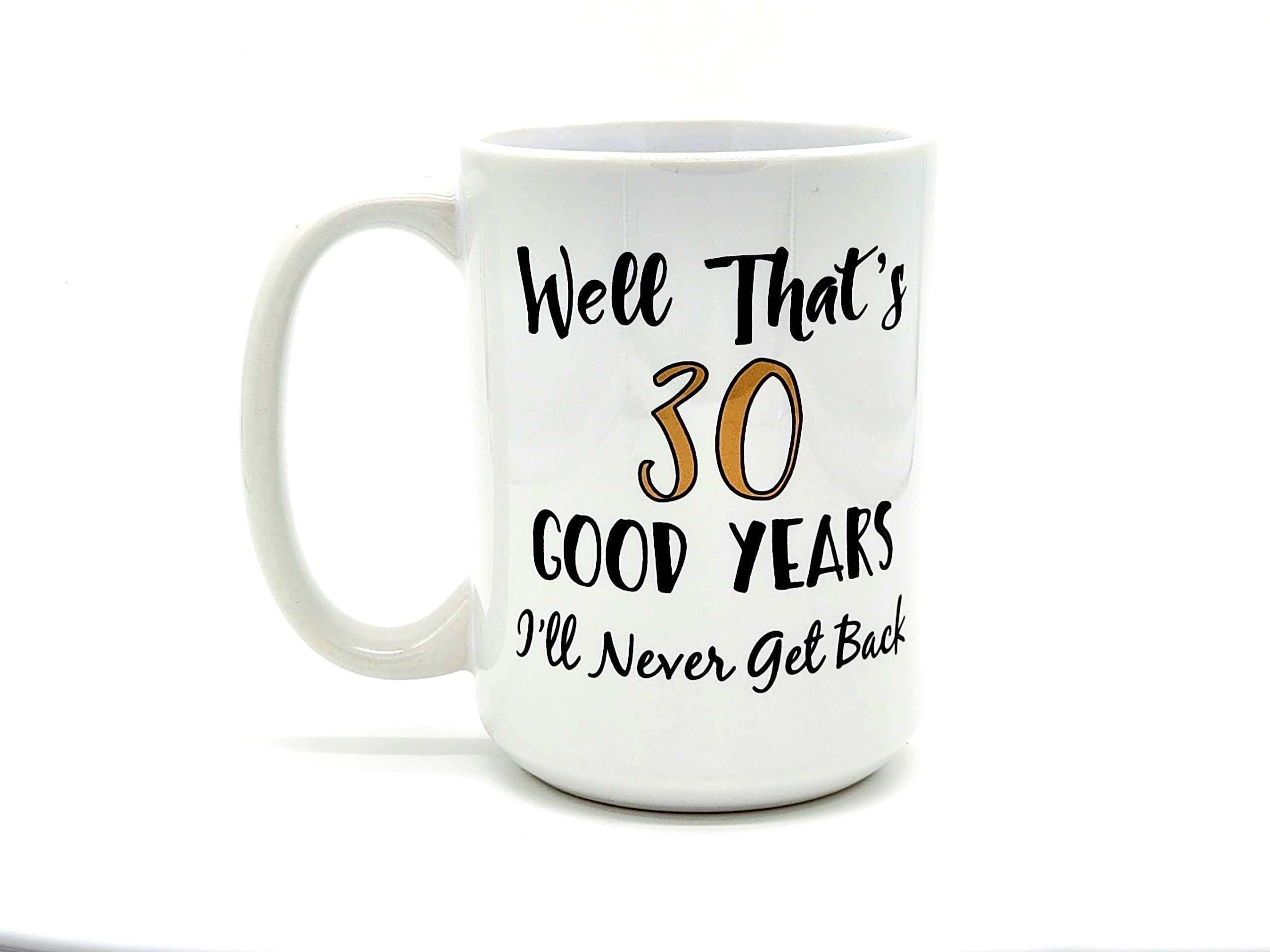 30th Work Anniversary Coffee Mug - 30 Years I'll Never Get Back - 15 Ounce