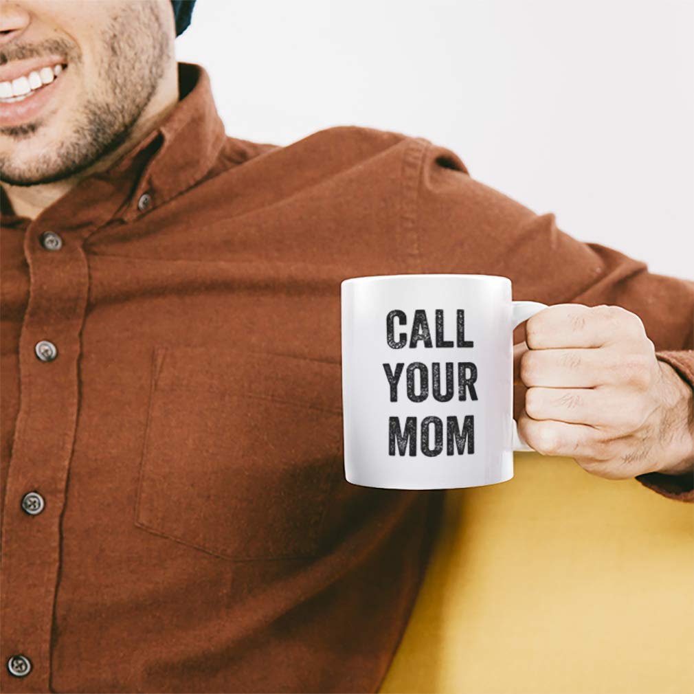 Custom Coffee Mug 11 Ounces Call Your Mom Family & Friends Ceramic Tea Cup Design Only