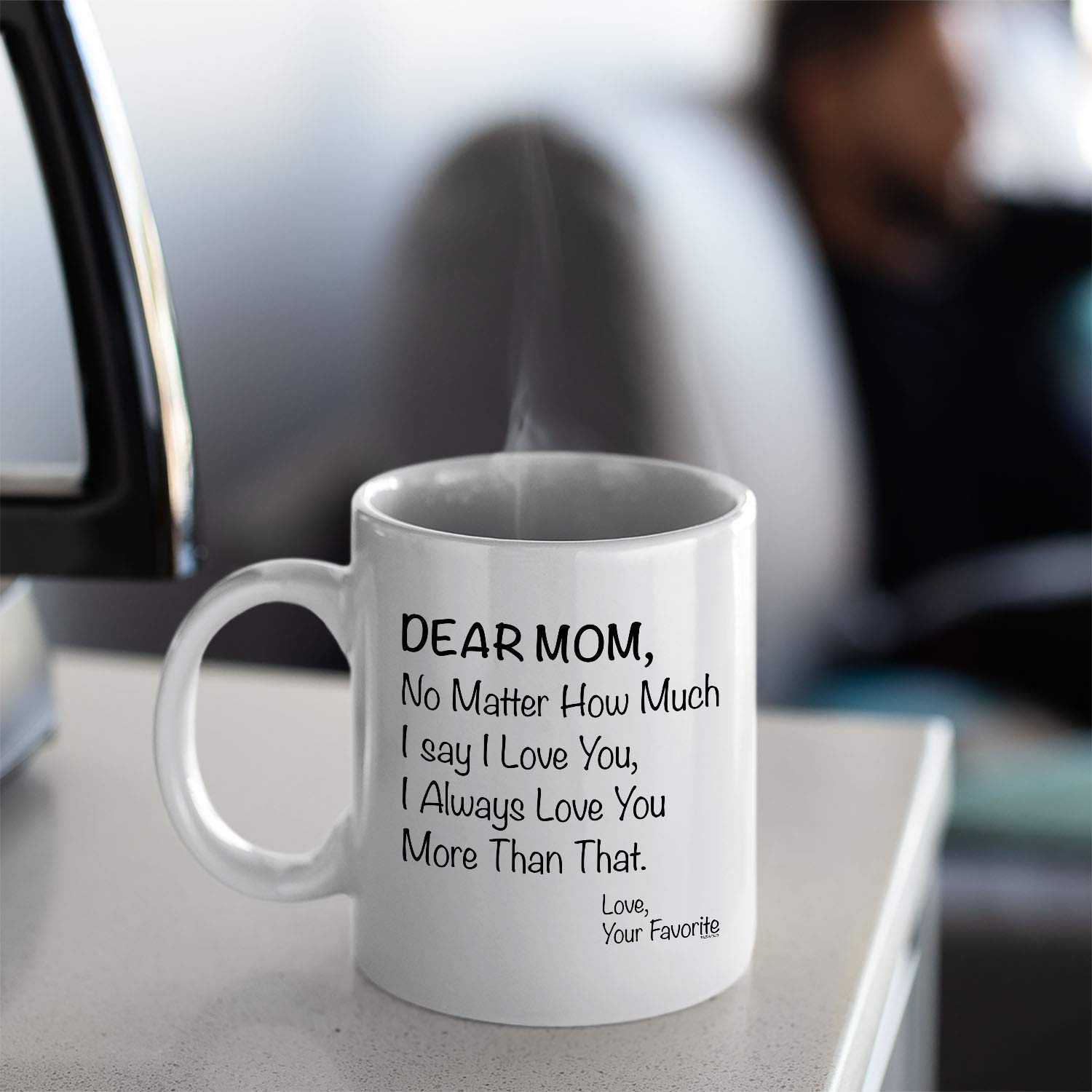 Veracco Dear Mom No matter How Much I Say I love You I Always Love You More Than That Your Favorite - White Ceramic Coffee Mug -Funny Birthday Mother's Day Gift For Mom (White)