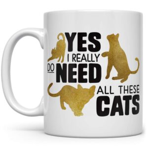 cat lover coffee mug, feline kitty pet owner gift, yes i really do need all these cats cup