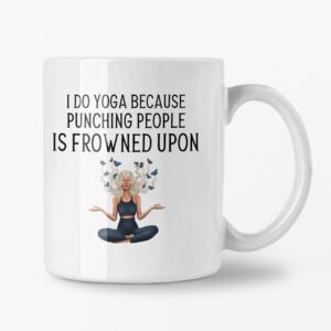 I Do Yoga Because Punching People is Frowned Upon Mug | Yoga Lover Gift Instructor Gift