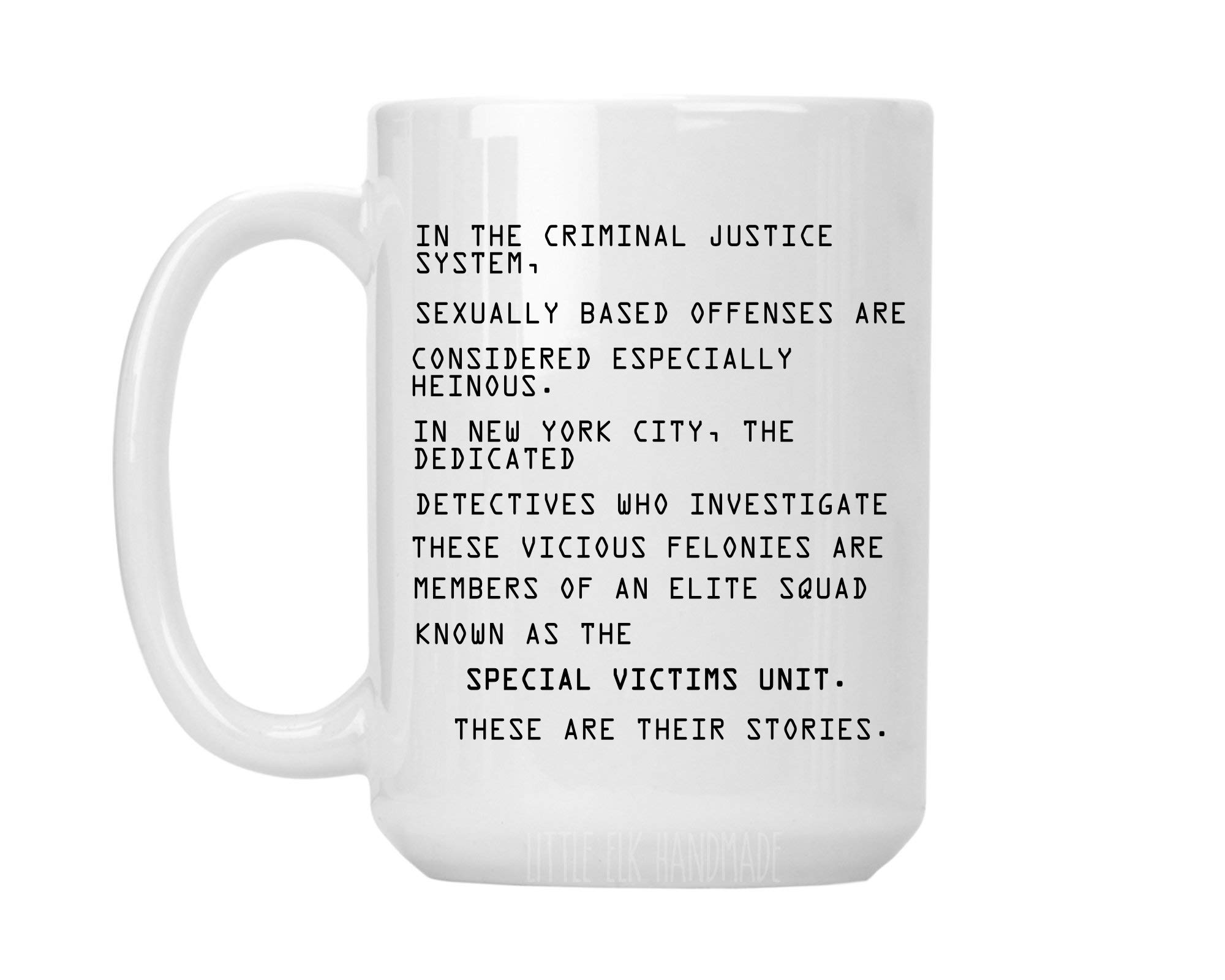 In the Criminal Justice System Special Victims Unit - White Ceramic Coffee Mug Cup