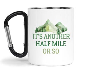 funny hiker gift its another half mile or so funny carabiner camp mug, stainless steel insulated camping gear