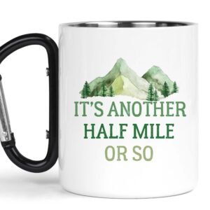 Funny Hiker Gift Its another half mile or so funny carabiner camp mug, stainless steel insulated camping gear