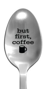 laser engraved"but first, coffee" stainless steel spoon - coffee lovers gifts - funny cereal and coffee mug gifts