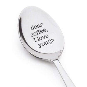 dear coffee i love you spoon - coffee lover - unique gifts - coffee gift - hot cocoa - mothers day gifts - birthday gift - girlfriend gift -fathers day gift - funny gifts