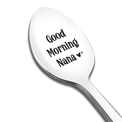 Good Morning Nana Spoon Engraved Funny Gift for Nana Mother, Ice Cream Tea Coffee Cereal Lover Spoon Best Thanksgiving Christmas Birthday Gifts