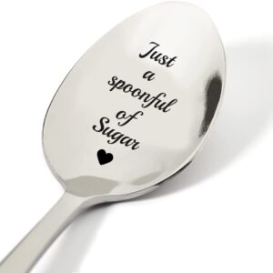 TyM Just a spoonful of sugar Engraved Stainless Steel spoon for coffee tea cereal ice cream - Engraved gift for him/her - 7 inch Sturdy handle and food safe engraving