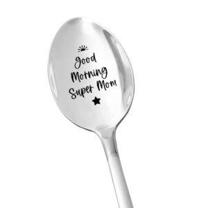 Best Mom Gifts - Good Morning Super Mom - Tea Coffee Lover Stainless Steel Engraved Spoon Funny Mom Gift for Birthday Mother's Day Xmas