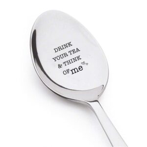 ideas from boston drink your tea and think of me engraved stainless steel spoon token of love gift for tea lover best friend couples valentines on birthday wedding anniversary special occasions