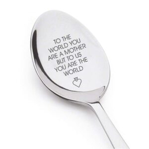 to the world you are a mother but to us you are the world engraved mothers day spoon gift for mom coffee spoon gift for her gift for mom unique spoon gift ideas best vintage silverware moms gift