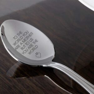 To The World You Are A Mother But To Us You Are The World Engraved Mothers Day Spoon Gift For Mom Coffee Spoon Gift For Her Gift For Mom Unique Spoon Gift Ideas Best Vintage Silverware Moms Gift