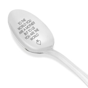 To The World You Are A Mother But To Us You Are The World Engraved Mothers Day Spoon Gift For Mom Coffee Spoon Gift For Her Gift For Mom Unique Spoon Gift Ideas Best Vintage Silverware Moms Gift