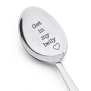 get in my belly - gift for dad - austin powers quote - dad birthday gift - movie quote unique gift - funny gift - engraved spoon - lover gift idea - funny food gift - father's day gift